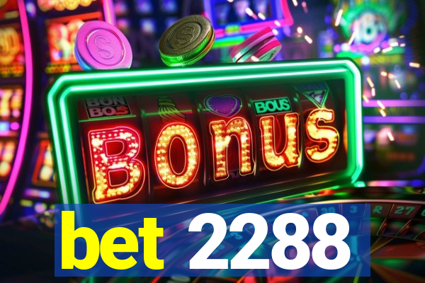 bet 2288